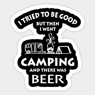 I Went Camping And There Was Beer Sticker